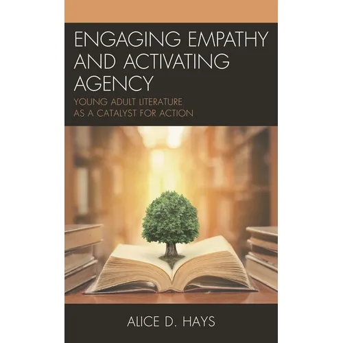 Engaging Empathy and Activating Agency: Young Adult Literature as a Catalyst for Action - Paperback