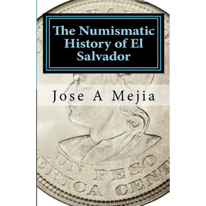 The Numismatic History of El Salvador - Paperback