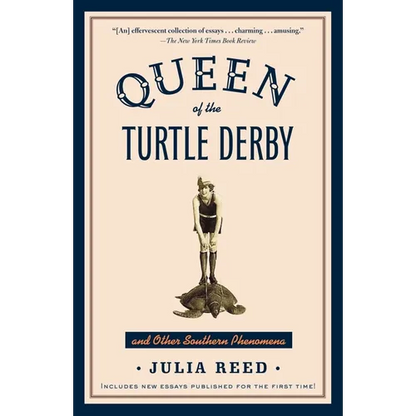 Queen of the Turtle Derby and Other Southern Phenomena: Includes New Essays Published for the First Time - Paperback