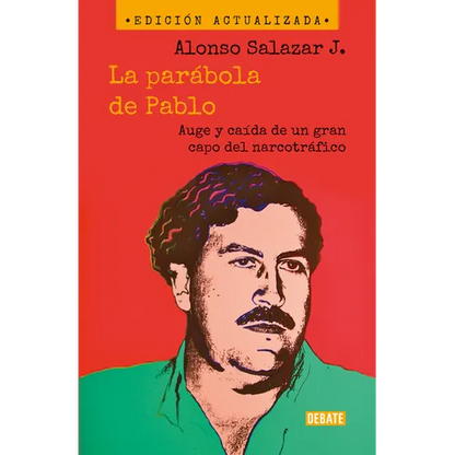 La Parábola de Pablo. Auge Y Caída de Un Gran Capo del Narcotráfico / Pablo's Parable: The Rise and Fall of a Major Drug Kingpin - Paperback