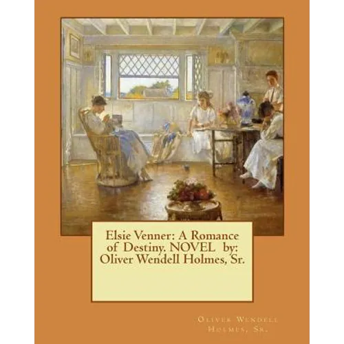 Elsie Venner: A Romance of Destiny. NOVEL by: Oliver Wendell Holmes, Sr. - Paperback