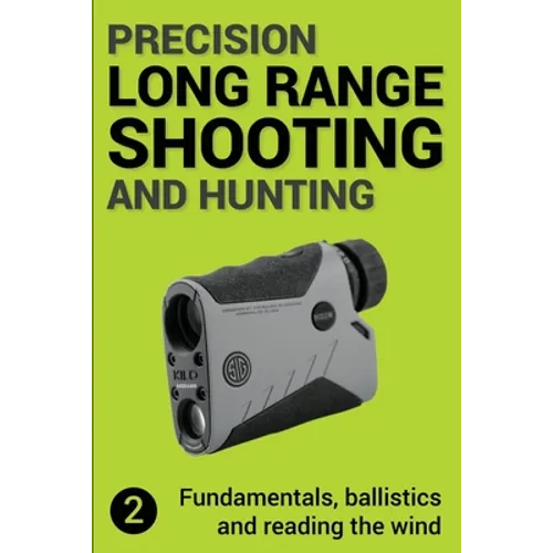 Precision Long Range Shooting And Hunting v2: Fundamentals, ballistics and reading the wind - Paperback