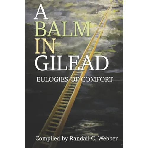 A Balm in Gilead: Eulogies of Comfort - Paperback