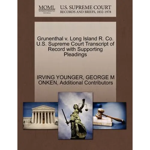 Grunenthal V. Long Island R. Co. U.S. Supreme Court Transcript of Record with Supporting Pleadings - Paperback