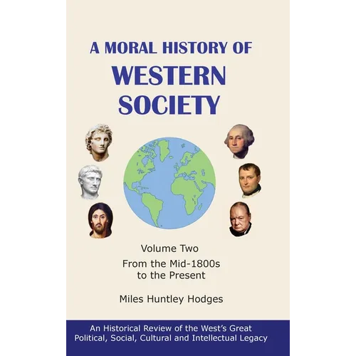 A Moral History of Western Society - Volume Two: From the Mid-1800s to the Present - Hardcover