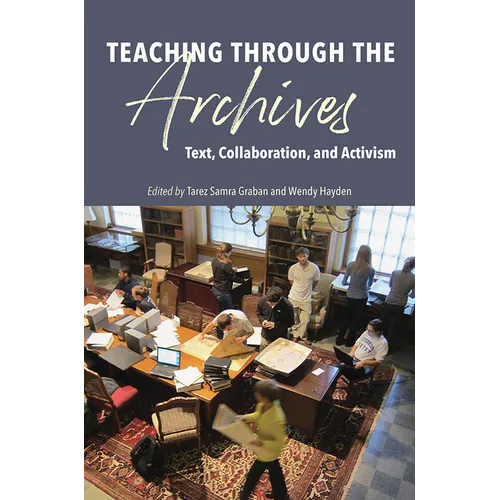 Teaching Through the Archives: Text, Collaboration, and Activism - Paperback