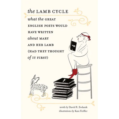 The Lamb Cycle: What the Great English Poets Would Have Written about Mary and Her Lamb (Had They Thought of It First) - Hardcover