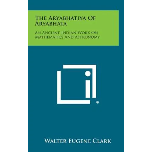 The Aryabhatiya of Aryabhata: An Ancient Indian Work on Mathematics and Astronomy - Hardcover