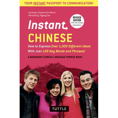 Instant Chinese: How to Express Over 1,000 Different Ideas with Just 100 Key Words and Phrases! (a Mandarin Chinese Phrasebook & Dictionary) - Paperback