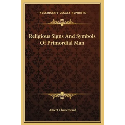 Religious Signs And Symbols Of Primordial Man - Hardcover