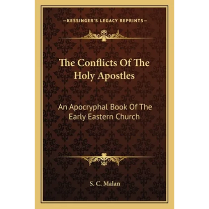 The Conflicts Of The Holy Apostles: An Apocryphal Book Of The Early Eastern Church - Paperback