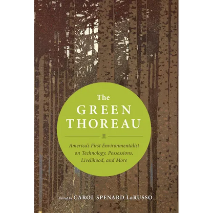 The Green Thoreau: America's First Environmentalist on Technology, Possessions, Livelihood, and More - Paperback