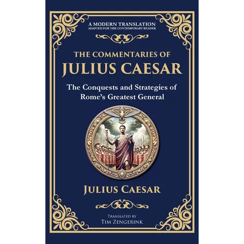 The Commentaries of Julius Caesar: The Conquests and Strategies of Rome's Greatest General (Deluxe Hardbound Edition) - Hardcover