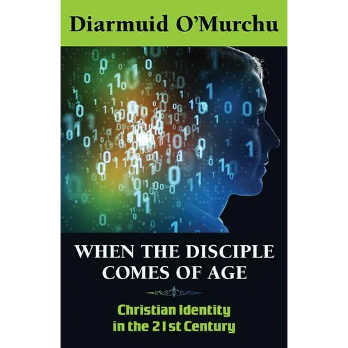 When the Disciple Comes of Age: Christian Identity in the Twenty-First Century - Paperback