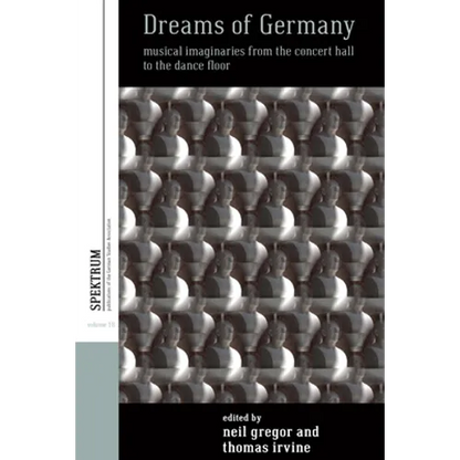 Dreams of Germany: Musical Imaginaries from the Concert Hall to the Dance Floor - Paperback