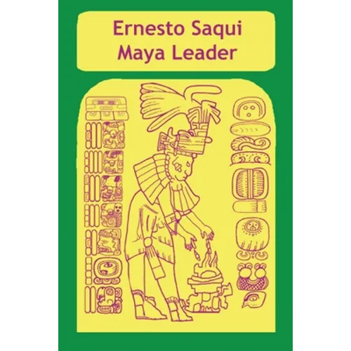 Ernest Saqui Maya Leader - Paperback