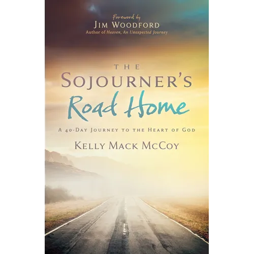 The Sojourner's Road Home: A 40-Day Journey to the Heart of God - Paperback