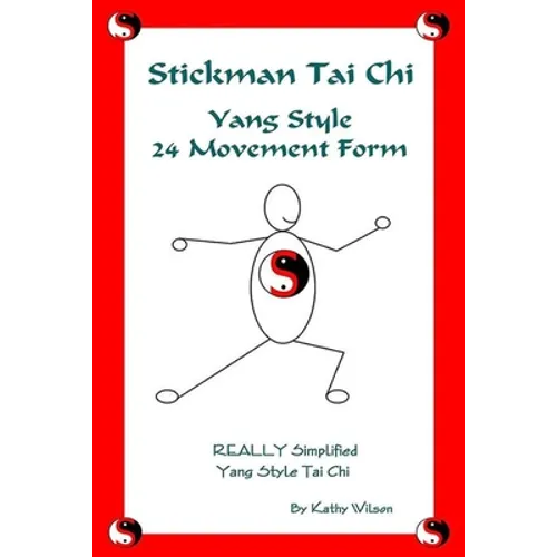 Stickman Tai Chi - 24 Movement Form: Really Simplified Yang Style Tai Chi - Paperback