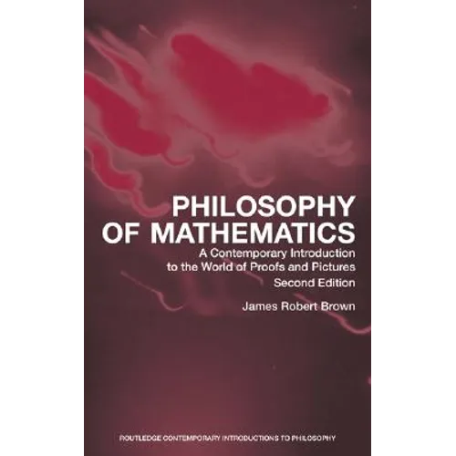 Philosophy of Mathematics: A Contemporary Introduction to the World of Proofs and Pictures - Paperback