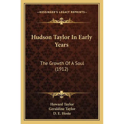 Hudson Taylor In Early Years: The Growth Of A Soul (1912) - Paperback