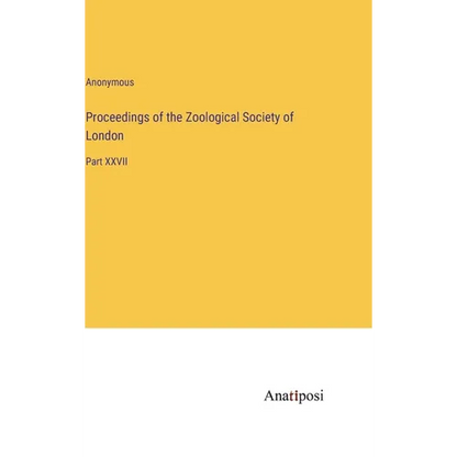 Proceedings of the Zoological Society of London: Part XXVII - Hardcover