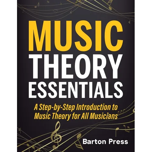Music Theory Essentials: A Step-by-Step Introduction to Music Theory for All Musicians - Paperback