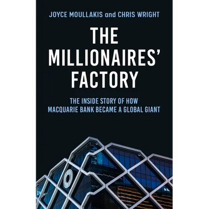 The Millionaires' Factory: The Inside Story of How Macquarie Bank Became a Global Giant - Paperback