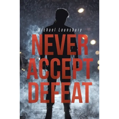 Never Accept Defeat - Paperback