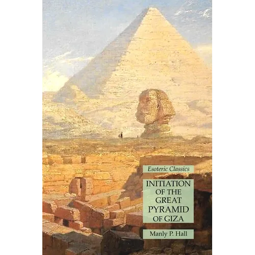 Initiation of the Great Pyramid of Giza: Esoteric Classics - Paperback