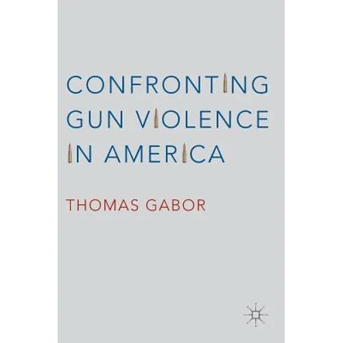 Confronting Gun Violence in America - Hardcover