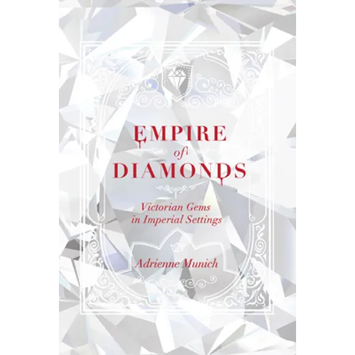 Empire of Diamonds: Victorian Gems in Imperial Settings - Hardcover