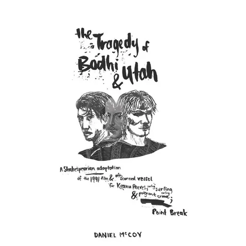 The Tragedy of Bodhi and Utah: A Shakespearian adaptation of the 1991 film and oft-scorned vessel for Keanu Reeves, surfing and poignant crime; Point - Paperback