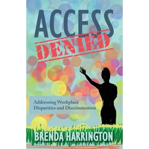 Access Denied: Addressing Workplace Disparities and Discrimination - Paperback