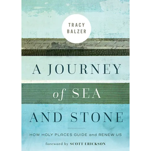 A Journey of Sea and Stone: How Holy Places Guide and Renew Us - Paperback