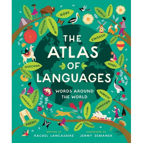 The Atlas of Languages: Words Around the World - Hardcover