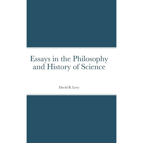 Essays in the Philosophy and History of Science - Hardcover