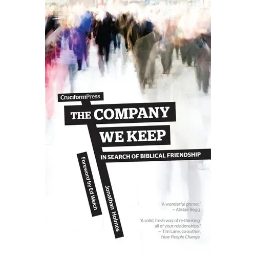 The Company We Keep: In Search of Biblical Friendship - Paperback