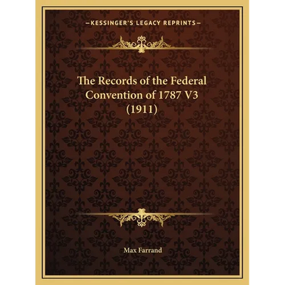 The Records of the Federal Convention of 1787 V3 (1911) - Paperback