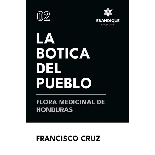 La botica del pueblo flora medicinal de Honduras - Paperback