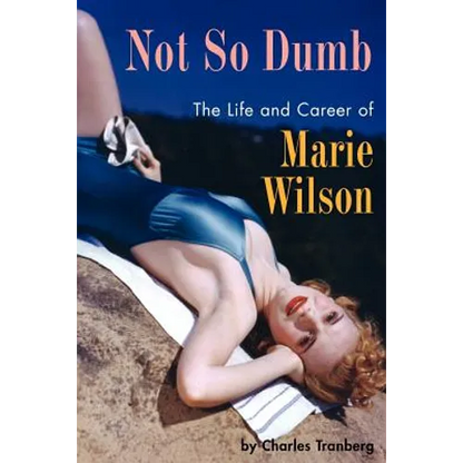 Not So Dumb: The Life and Career of Marie Wilson - Paperback