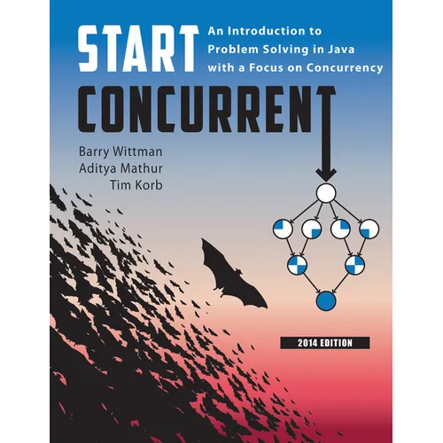 Start Concurrent: An Introduction to Problem Solving in Java with a Focus on Concurrency, 2014 - Paperback