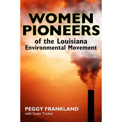 Women Pioneers of the Louisiana Environmental Movement - Hardcover