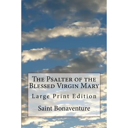 The Psalter of the Blessed Virgin Mary: Large Print Edition - Paperback