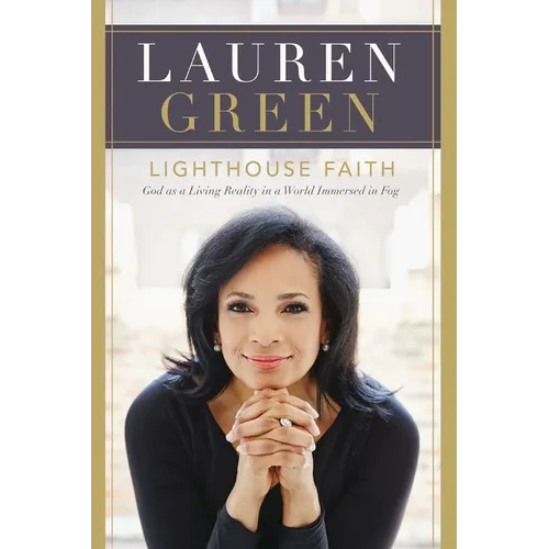 Lighthouse Faith: God as a Living Reality in a World Immersed in Fog - Paperback