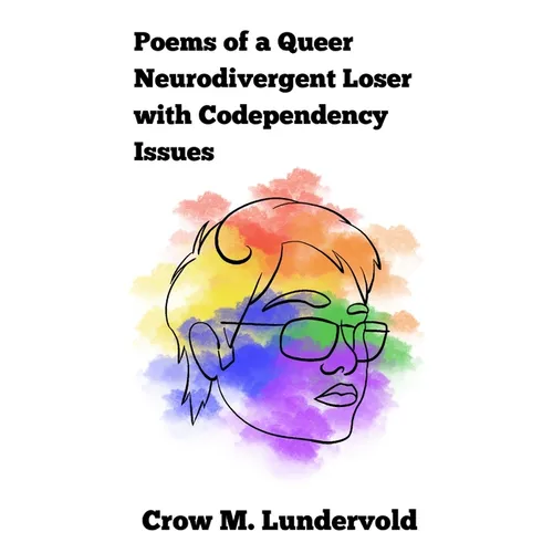 Poems of a Queer Neurodivergent Loser with Codependency Issues - Paperback