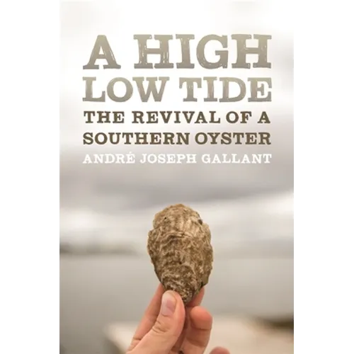 A High Low Tide: The Revival of a Southern Oyster - Hardcover