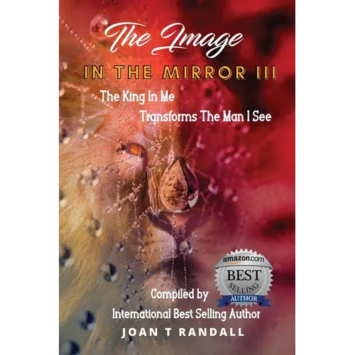The Image in the Mirror III: The King In Me Transforms The Man I See - Paperback