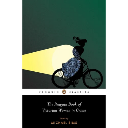 The Penguin Book of Victorian Women in Crime: Forgotten Cops and Private Eyes from the Time of Sherlock Holmes - Paperback
