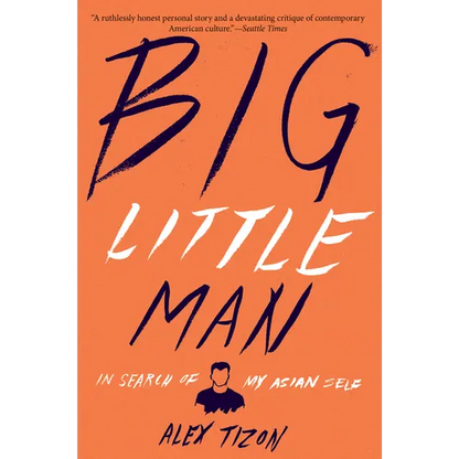 Big Little Man: In Search of My Asian Self - Paperback