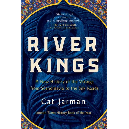 River Kings: A New History of the Vikings from Scandinavia to the Silk Roads - Paperback